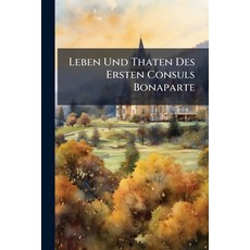 (영문도서)Leben Und Thaten Des Ersten Consuls Bonaparte Paperback, Nabu Press, English, 9781273648861