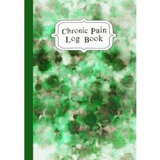 (영문도서) Chronic Pain LogBook: 90 Day Chronic Pain Assessment Tracker/Diary Paperback, Independently Published, English, 9781076754257