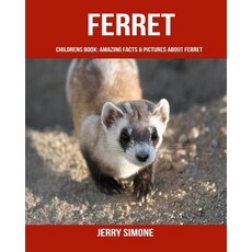 (영문도서) Childrens Book: Amazing Facts & Pictures about Ferret Paperback, Independently Published, English, 9781729255193