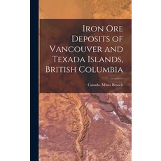 (영문도서) Iron ore Deposits of Vancouver and Texada Islands British Columbia Hardcover, Legare Street Press, English, 9781018958514