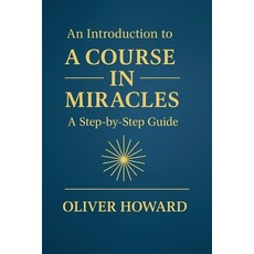 (英文圖書)An Introduction to A Course in Miracles: A Step-by-Step Guide 平裝版, Oliver Howard, 英文