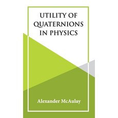 (영문도서) Utility Of Quaternions In Physics Hardcover, Hawk Press