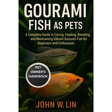 (영문도서)Gourami Fish as Pets: A Complete Guide to Caring Feeding Breeding and Maintai... Paperback, Independently Published, English, 9798266968592