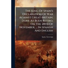 (영문도서)The King Of Spain's Declaration Of War Against Great-britain. Done At Buen Retir... Paperback, Nabu Press, English, 9781245327602
