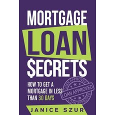 (영문도서) Mortgage Loan Secrets: How to get a Mortgage in Less than 30 days Paperback, Independently Published, English, 9781095481004