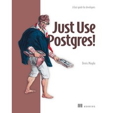 (영문도서)Just Use Postgres!: A Fast Guide for Developers Paperback, Manning Publications, English, 9781633435698