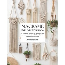 (영문도서)Macramé Exploration Book: 21 Engaging Projects for Beginners and Advanced Artisa... Paperback, Independently Published, English, 9798241264121 Independently Published, English, 9798241264121