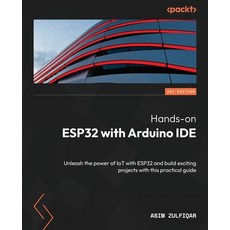 (영문도서) Hands-on ESP32 with Arduino IDE: Unleash the power of IoT with ESP32 and build exciting proje... Paperback, Packt Publishing, English, 9781837638031