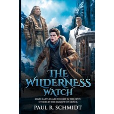 (영문도서)The Wilderness Watch: Some Battles Are Fought in the Open. Others in the Shadow... Paperback, Independently Published, English, 9798244168068