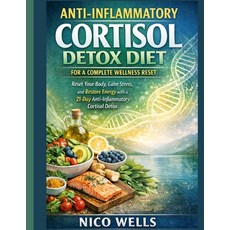 (영문도서)Anti-Inflammatory Cortisol Detox Diet for a Complete Wellness Reset: Reset Your... Paperback, Independently Published, English, 9798242832725