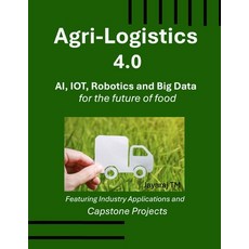 (英文圖書)Agri-Logistics 4.0: AI IoT Robotics and Big Data for the Future of Food 平裝版, Independently Published, 英文