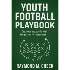 (영문도서)Youth Football Playbook: Create plays easily with templates for beginner Paperback, Independently Published, English, 9798275959550