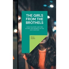 (영문도서)The Girls from the Brothels: Child Slavery and the Global Sex Market in the 21st... Paperback, Bod - Books on Demand, English, 9783819294358
