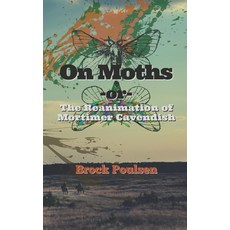 (영문도서) On Moths: -or- The Reanimation of Mortimer Cavendish Paperback, Independently Published, English, 9798781101788