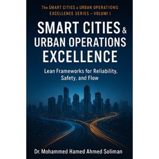 (영문도서)Smart City Operations Excellence: Lean Frameworks for Reliability Safety and Flow Paperback, Independently Published, English, 9798273919792