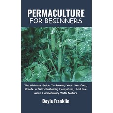 (영문도서) Permaculture for Beginners: The Ultimate Guide To Growing Your Own Food Create A Self-Sustai... Paperback, Independently Published, English, 9798867382056