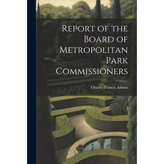 (영문도서) Report of the Board of Metropolitan Park Commissioners Paperback, Legare Street Press, English, 9781022064096