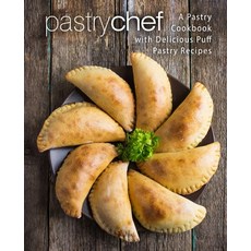 (영문도서) Pastry Chef: A Pastry Cookbook with Delicious Puff Pastry Recipes Paperback, Createspace Independent Pub..., English, 9781979182904