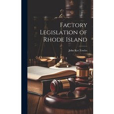 (영문도서) Factory Legislation of Rhode Island Hardcover, Legare Street Press, English, 9781020677748