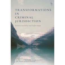 (영문도서) Transformations in Criminal Jurisdiction: Extraterritoriality and Enforcement Paperback, Hart Publishing, English, 9781509954261