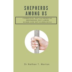 (영문도서) Shepherds Among Us: Communal not Sacerdotal Shepherds not Lords Elder-led n... Paperback, Independently Published, English, 9798305596915