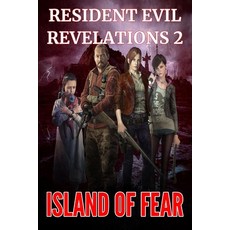 Resident Evil Revelations 2: Island of Fear Paperback, Independently Published, English, 9798552275892