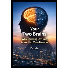 (영문도서)Your Two Brains: Why Thinking Less Can Make You More Powerful Paperback, Independently Published, English, 9798243893220