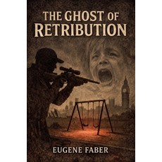 (영문도서)The Ghost of Retribution Paperback, Eugene Faber, English, 9798232910105