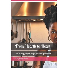 (영문도서) From Hearth to Heart: The Rise of Juniper Hayes A Taste of Ambition Paperback, Independently Published, English, 9798346020523