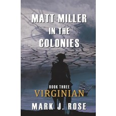 (영문도서) Matt Miller in the Colonies: Book Three: Virginian Paperback, Skydenn Looking Glass, English, 9780997555455