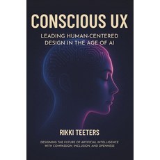 (英文圖書)Conscious UX: Leading Human-Centered Design in the Age of AI: Designing the Futu... 平裝版, Independently Published, 英文