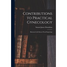 (영문도서) Contributions to Practical Gynecology: Illustrated With Sixteen Wood Engravings Paperback, Legare Street Press, English, 9781013882678