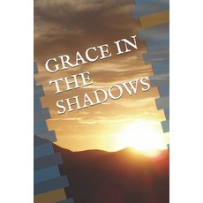(영문도서)Grace in the Shadows Paperback, Independently Published, English, 9798269903873