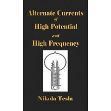 Experiments With Alternate Currents Of High Potential And High Frequency Hardcover, Merchant Books, English, 9781603868280