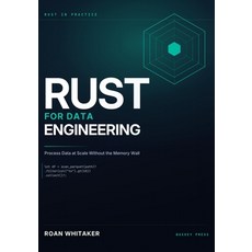 (영문도서)Rust For Data Engineering: Process Data at Scale Without the Memory Wall Paperback, Independently Published, English, 9798189643095