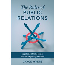 (영문도서) The Rules of Public Relations: Legal and Ethical Issues in Contemporary Practice Paperback, Rowman & Littlefield Publis..., English, 9781538186053