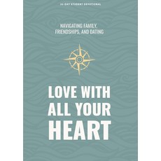 (영문도서) Love with All Your Heart - Teen Devotional: Navigating Family Friendships and Dating Volume 4 Paperback, Lifeway Church Resources, English, 9781087784793