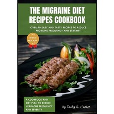 (영문도서) The migraine diet recipes cookbook: Over 90 Easy and Tasty Recipes to Reduce Headache Frequen... Paperback, Independently Published, English, 9798883829092