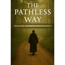 (英文圖書)The Pathless Way: Walking Without Destination 平裝版, Independently Published, 英文