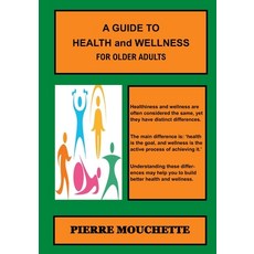 (영문도서) A GUIDE TO HEALTH and WELLNESS - For Older Adults Paperback, Independently Published, English, 9798856879161