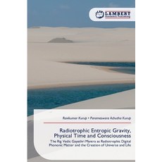 (영문도서)Radiotrophic Entropic Gravity Physical Time and Consciousness Paperback, LAP Lambert Academic Publis..., English, 9786209982347
