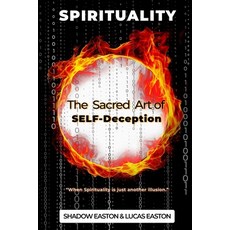 (영문도서)The Sacred Art of SELF-Deception: Spirituality Paperback, Katana Publishing LLC, English, 9798990618275