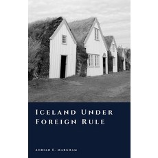 (영문도서)Iceland Under Foreign Rule: Norway Denmark and Dependency Paperback, Independently Published, English, 9798242544215