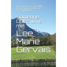 Someone DOES love me!: Love and success is possible despite many negatives in one's upbringing Paperback, Independently Published, English, 9798608323591