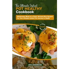 (영문도서) The Ultimate Instant Pot Healthy Cookbook: Wholesome Meals in a Flash Nutrient-Rich Recipes ... Paperback, Independently Published, English, 9798872428411