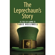 (영문도서) The Leprechaun's Story: As told by Lloyd to Tanis Helliwell Paperback, Wayshower Enterprises, English, 9781987831368