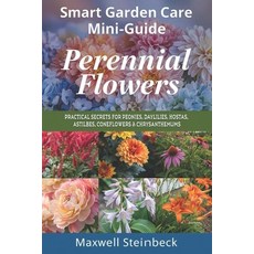 (英文圖書)Smart Garden Care Mini-Guide: Perennial Flowers: Practical Secrets for Peonies ... 平裝版, Independently Published, English
