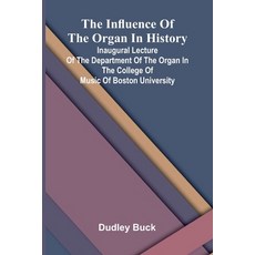 (英文圖書)The Influence Of The Organ In History; Inaugural Lecture Of The Department Of Th... 平裝版, Alpha Edition, 英文