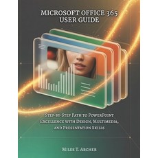 (영문도서)Microsoft Office 365 User Guide: Step-by-Step Path to PowerPoint Excellence with... Paperback, Independently Published, English, 9798268676181