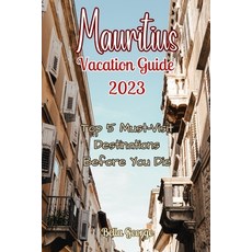 (영문도서) Mauritius Vacation Guide 2023: Top 5 Must-Visit Destinations Before You Die Paperback, Independently Published, English, 9798853975217